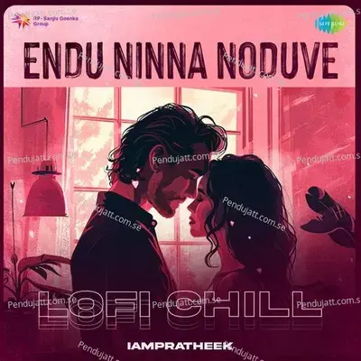 Endu Ninna Noduve - Lofi Chill - IAMPRATHEEK album cover 