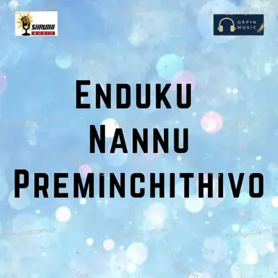 Enduku Nannu Preminchithivo - Chippakurthi Devadas album cover 