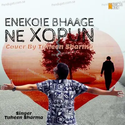 Enekoie Bhaage Ne Xopun - Tuheen Sharma album cover 