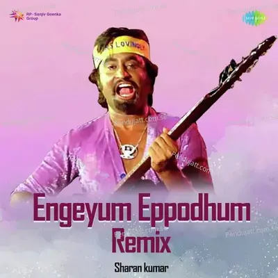 Engeyum Eppodhum - Remix - Sharan Kumar album cover 