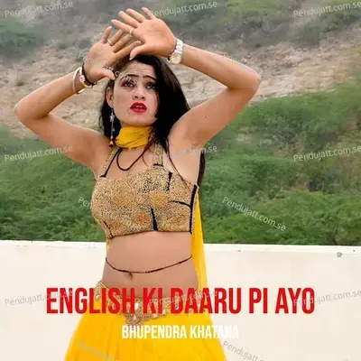 English Ki Daaru Pi Ayo - Bhupendra Khatana