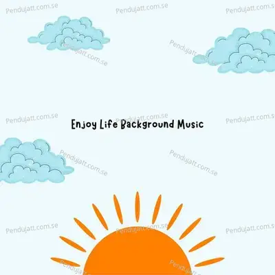 Enjoy Life Background Music - Lakhan Hire album cover 