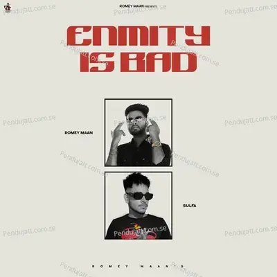 Enmity Is Bad - Romey Maan