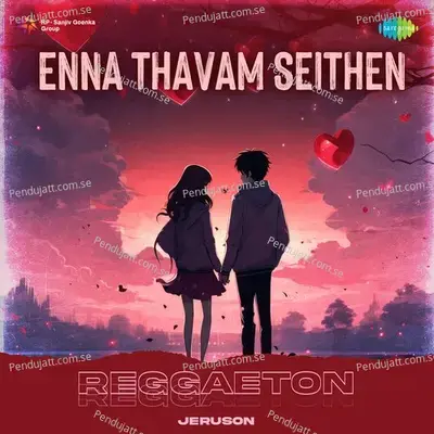 Enna Thavam Seithen - Reggaeton - Jeruson album cover 