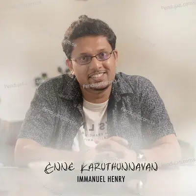 Enne Karuthunnavan - Immanuel Henry