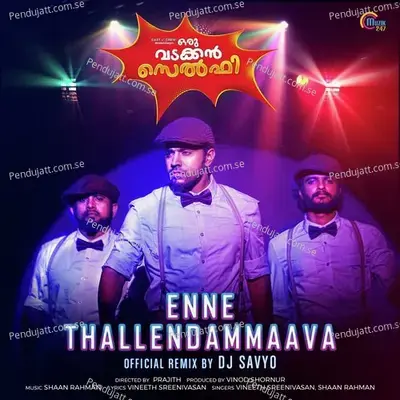Enne Thallendammaava  Official Remix By Dj Savyo  - Shaan Rahman