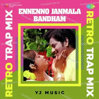 Ennenno Janmala Bandham - Retro Trap Mix - Yj music album cover 