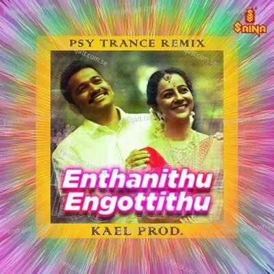 Enthanithu Engottithu - Psy Trance Remix - Ankit Menon