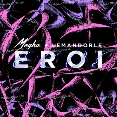 Eroi - Megha