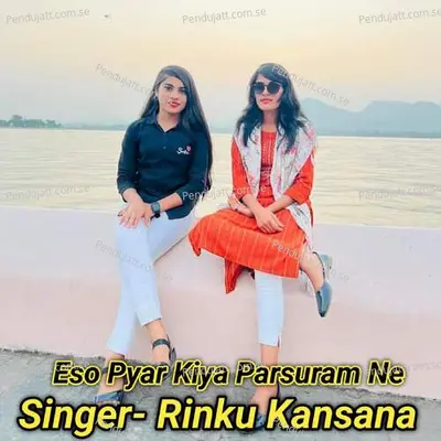 Eso Pyar Kiya Parsuram Ne - Rinku kansana album cover 