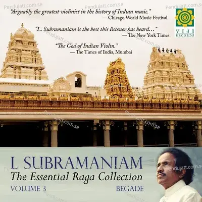 Essential Raga Collections Vol  Iii Begada - Dr. L. Subramaniam cover album