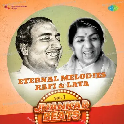 Eternal Melodies - Rafi & Lata Vol 1 - Jhankar Beats - Hero And king Of Jhankar Studio cover album