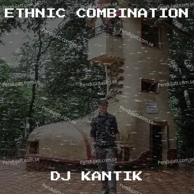 Ethnic Combination - DJ Kantik album cover 