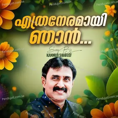 Ethraneramayi Njan - Kannur Shareef album cover 