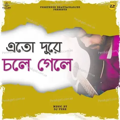 Eto Dure Chole Gele - Pushpendu Bhattacharjee album cover 