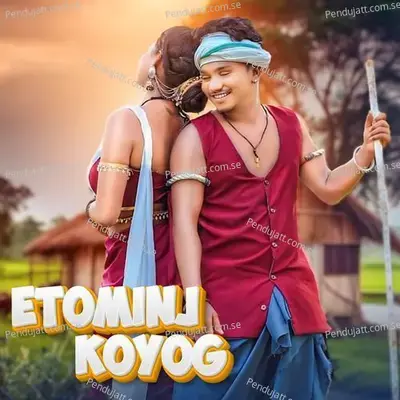 Etominj Koyog - Ratharaj Murmu album cover 