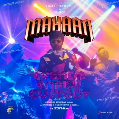 Evanda Enakku Custody  From  Mahaan   - Santhosh Narayanan