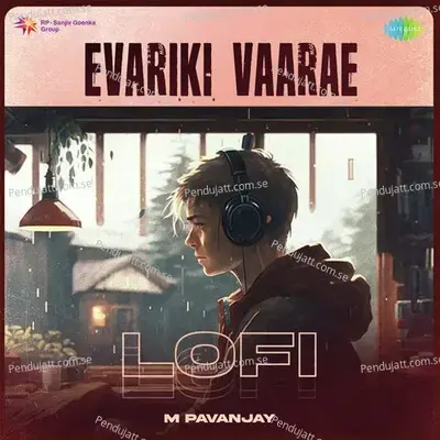 Evariki Vaarae - Lofi - M Pavanjay album cover 