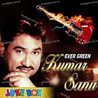 Ever Green Kumar Sanu - Kumar Sanu cover album