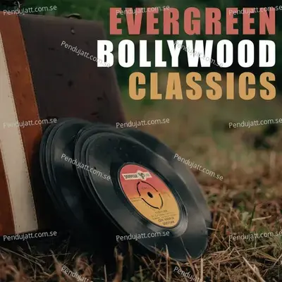 Evergreen Bollywood Classics - Various Artists cover album