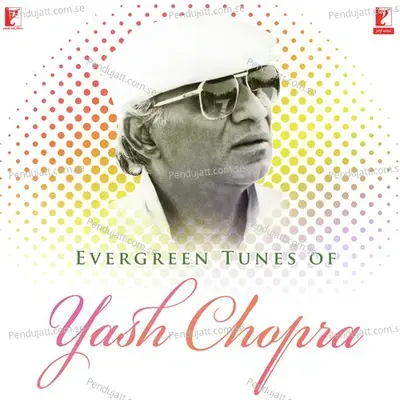 Evergreen Tunes Of Yash Chopra - Various Artists