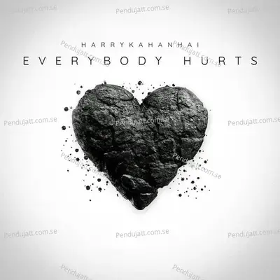 Everybody Hurts - Harrykahanhai album cover 