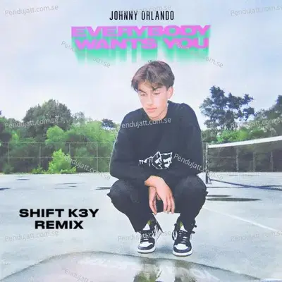 Everybody Wants You  Shift K3Y Remix  - Johnny Orlando