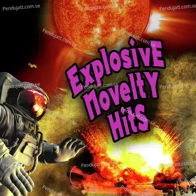 Explosive Novelty Hits  Re-Recorded   Remastered Versions  - Various Artists cover album