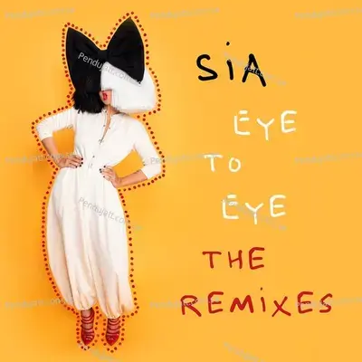 Eye To Eye  The Remixes  - Sia cover album