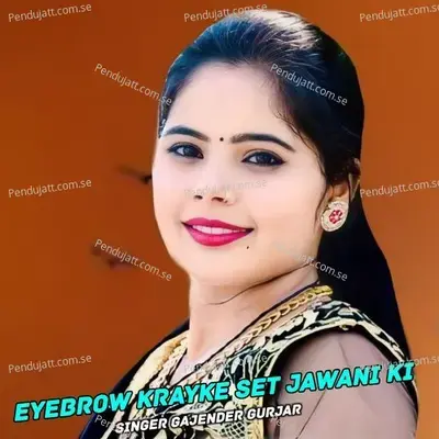 Eyebrow Krayke Set Jawani Ki - Gajendra Gurjar album cover 