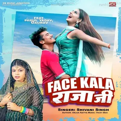 Face Kala Raja Ji - Shivani Singh