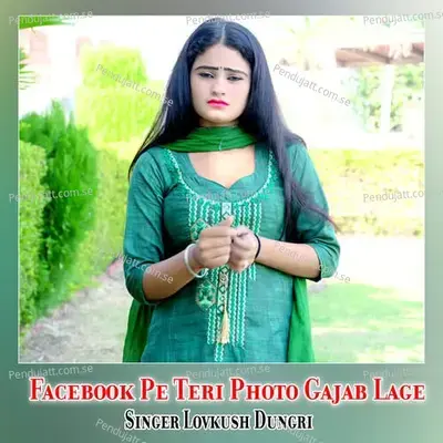 Facebook Pe Teri Photo Gajab Lage - Lovkush Dungri album cover 