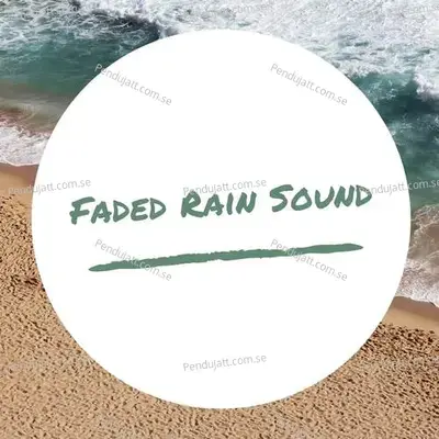 Faded Rain Sound - Lakhan Hire