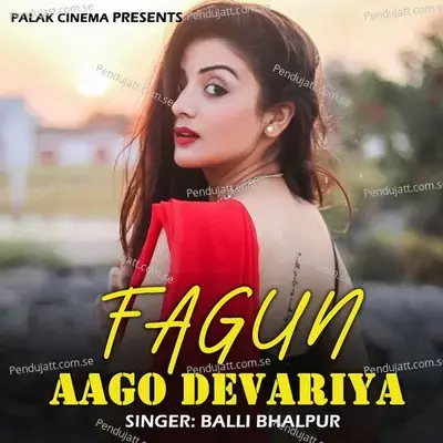 Fagun Aago Devariya - Balli Bhalpur