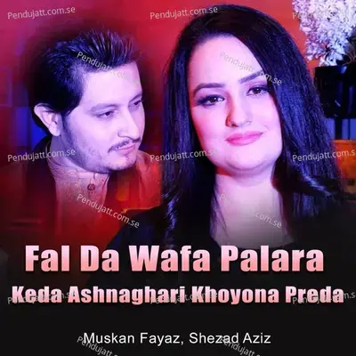 Fal Da Wafa Palara Keda Ashnaghari Khoyona Preda - Muskan Fayaz album cover 