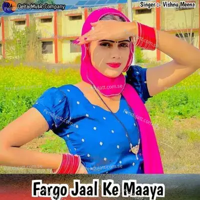 Fargo Jaal Ke Maaya - Vishnu Meena album cover 