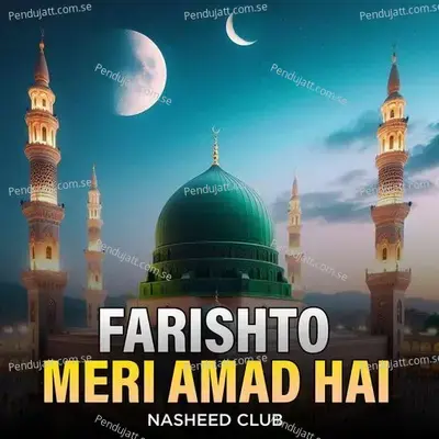 Farishto Meri Amad Hai - Nasheed Club album cover 