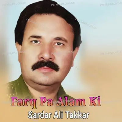 Farq Pa Alam Ki - Sardar Ali Takkar cover album