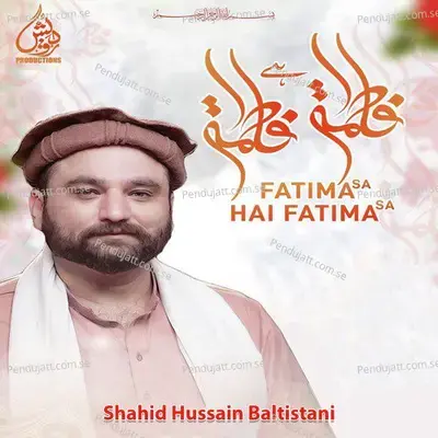 Fatima S a Hai Fatima S a - Shahid Hussain Baltistani album cover 