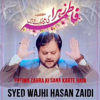 Fatima Zahra Ki Sana Karte Hain - Syed Wajhi Hasan Zaidi album cover 