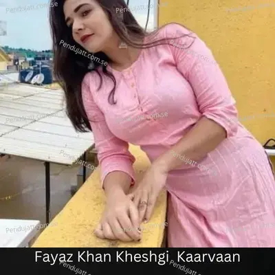 Fayaz Khan Kheshgi  Kaarvaan - Fayaz Khan album cover 