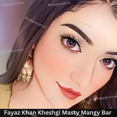 Fayaz Khan Kheshgi Masty Mangy Bar - Fayaz Khan album cover 