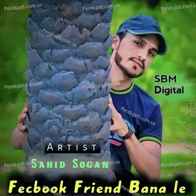 Fecbook Friend Bana Le - Sahid Sogan album cover 