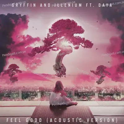 Feel Good  Feat  Daya   Acoustic  - Gryffin
