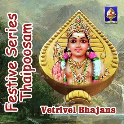 Festive Series - Thaipoosam - Vetrivel Bhajans - Various Artists cover album