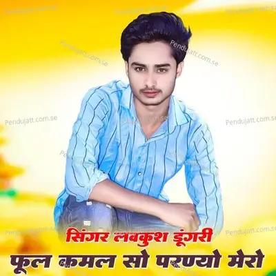 Fhul Kamal So Parnyo Mero - Lovekush Dungri album cover 