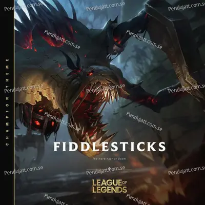 Fiddlesticks  The Harbinger Of Doom - League of Legends album cover 