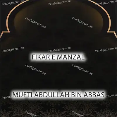 Fikar E Manzal - Mufti Abdullah Bin Abbas album cover 