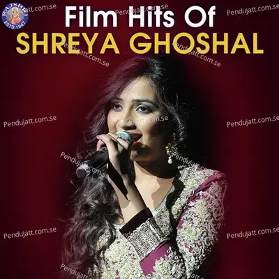 Film Hits Of Shreya Ghoshal - Various Artists
