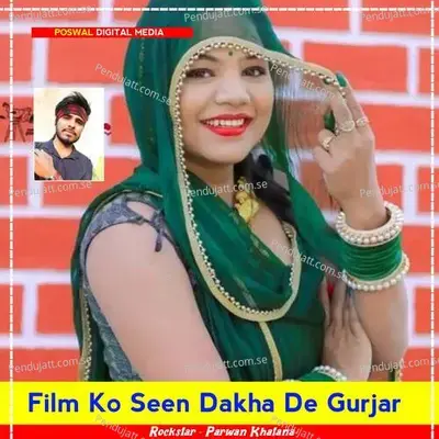 Film Ko Seen Dakha De Gurjar - Parwan Khatana album cover 